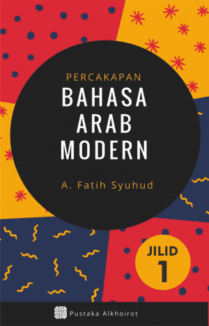 Percakapan Bahasa Arab Modern oleh A. Fatih Syuhud